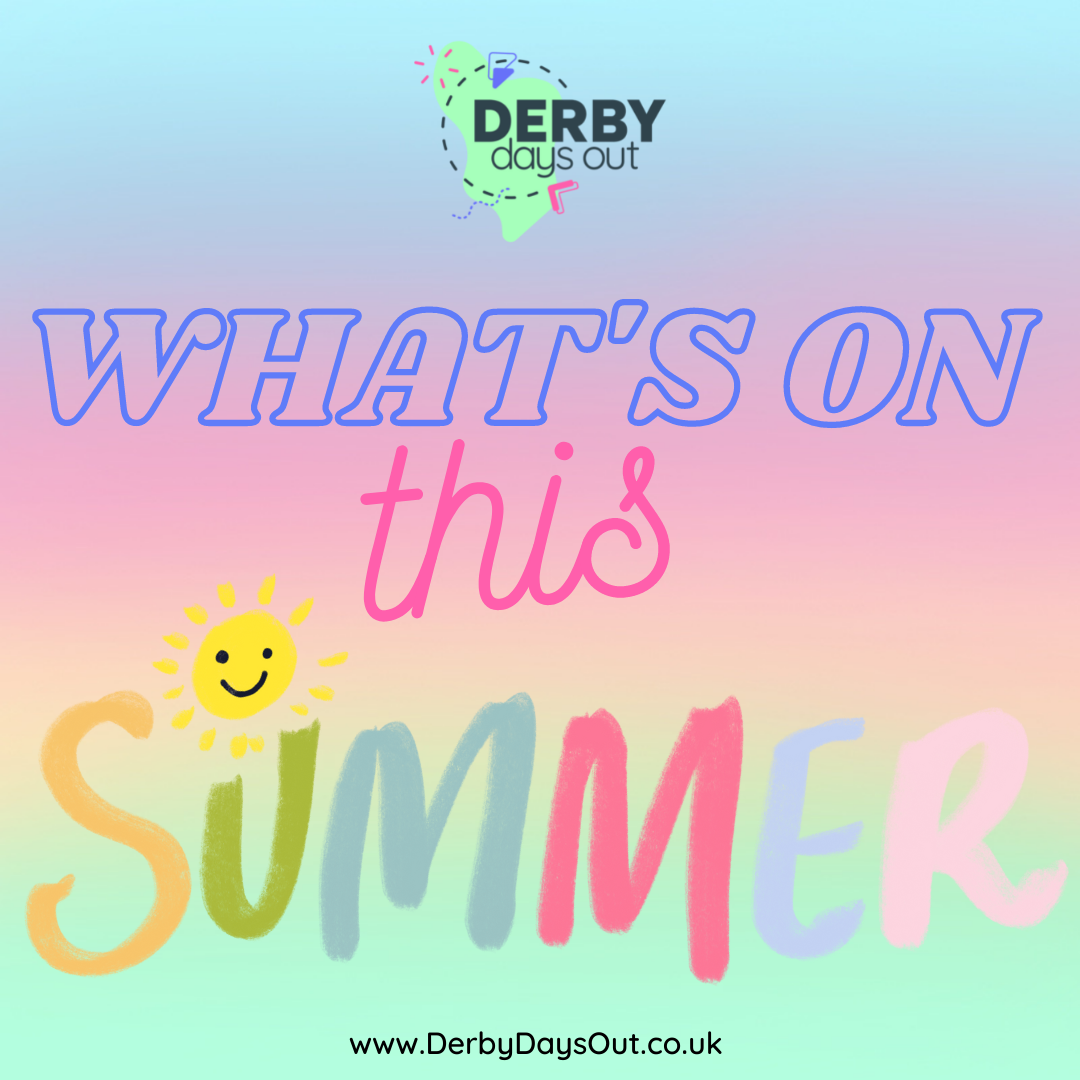 Summer Special! What's On across Derbyshire? - Derby Days Out