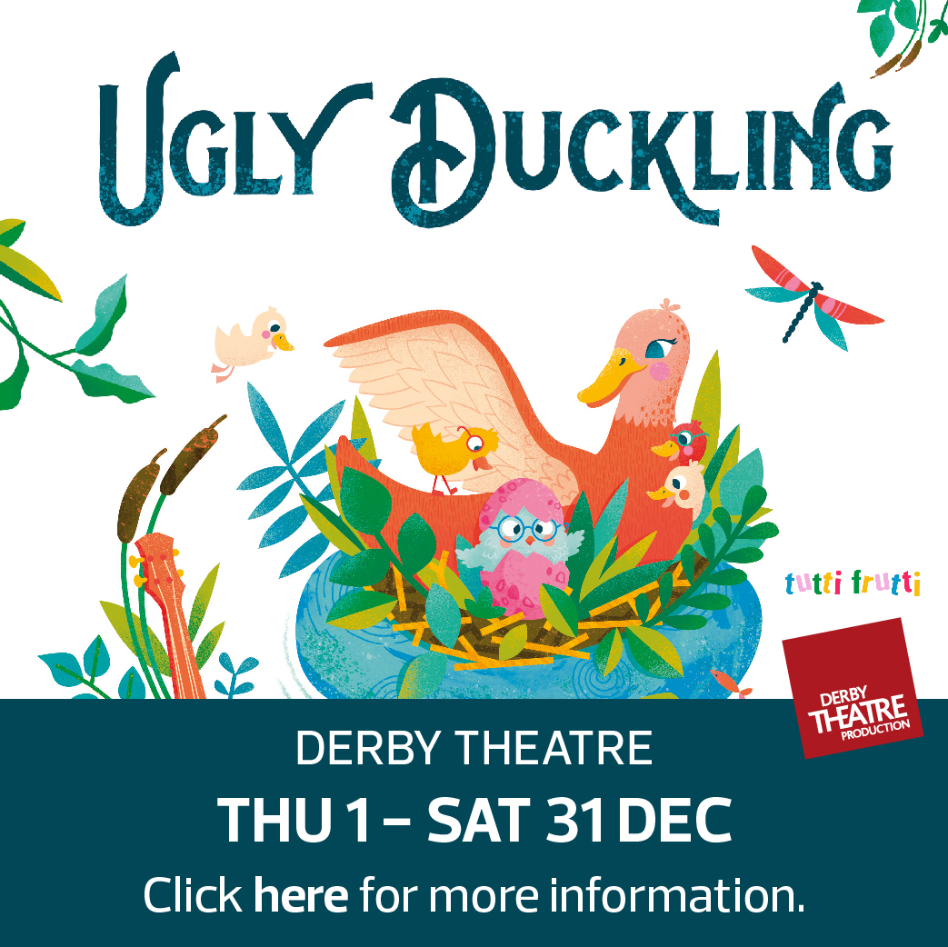 Ugly Ducking at Derby Theatre - Derby Days Out