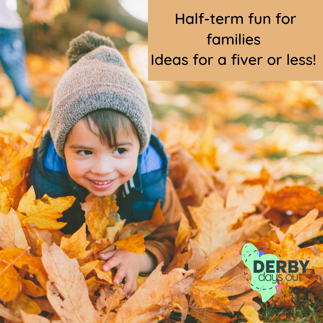 FAMILY FUN FOR LESS THAN A FIVER THIS HALF TERM - Derby Days Out