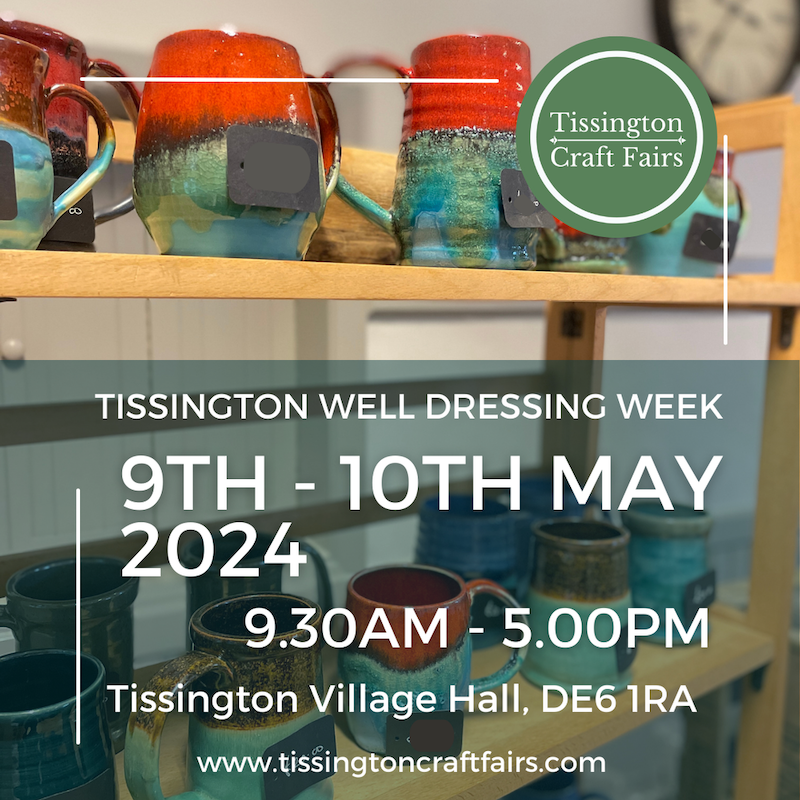 Tissington Artisan Craft Fair - Well Dressing Week - 9th and 10th May 2024 - Derby Days Out