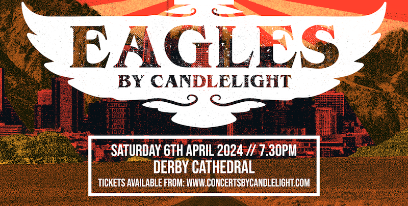 The Eagles by Candlelight - Derby Days Out